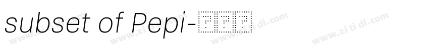 subset of Pepi字体转换 subset of Pepi字体转换